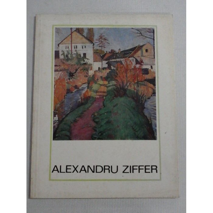    (seria  "Artisti  romani") -  ALEXANDRU  ZIFFER (pictor)  -  Bucuresti Meridiane, 1968 